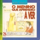 O menino que aprendeu a ver
