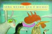 Será mesmo que é bicho?