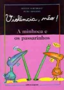 Violência não - A minhoca e os passarinhos