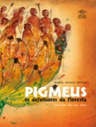 Pigmeus: os defensores da floresta